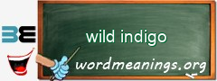 WordMeaning blackboard for wild indigo